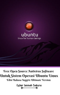 Free Open Source Antivirus Software Untuk Sistem Operasi Ubuntu Linux Edisi Bahasa Inggris Ultimate Version by Sakura, Cyber Jannah