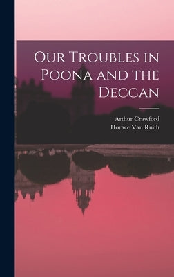 Our Troubles in Poona and the Deccan by Crawford, Arthur