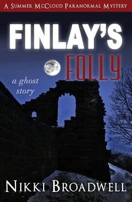 Finlay's Folly: a ghost story by Broadwell, Nikki