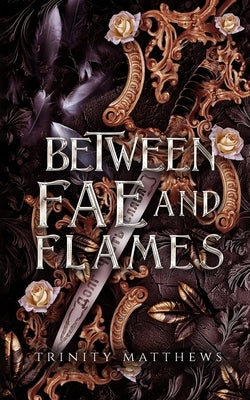 Between Fae & Flames by Matthews, Trinity