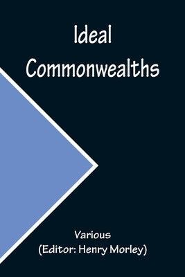 Ideal Commonwealths by Various