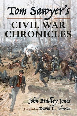 Tom Sawyer's Civil War Chronicles by Jones, John Bradley