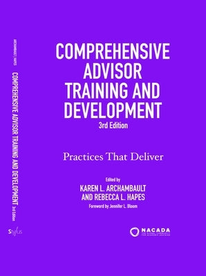 Comprehensive Advisor Training and Development: Practices That Deliver by Bloom, Jennifer L.