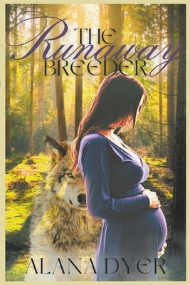 The Runaway Breeder by Dyer, Alana