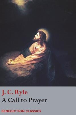 A Call to Prayer by Ryle, J. C.