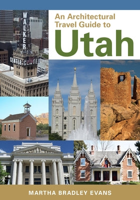 An Architectural Travel Guide to Utah by Bradley Evans, Martha