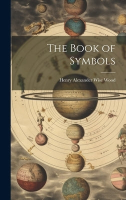 The Book of Symbols by Wood, Henry Alexander Wise