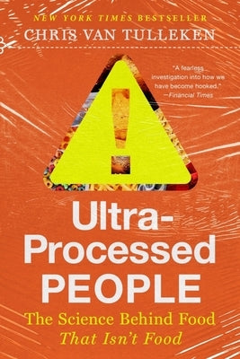 Ultra-Processed People: The Science Behind Food That Isn't Food by Van Tulleken, Chris