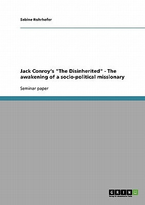 Jack Conroy's The Disinherited - The awakening of a socio-political missionary by Rohrhofer, Sabine