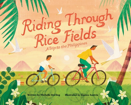 Riding Through Rice Fields: A Trip to the Philippines by Sterling, Michelle