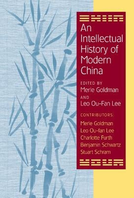 An Intellectual History of Modern China by Goldman, Merle