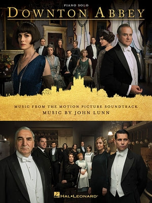 Downton Abbey Songbook - Music from the Motion Picture Soundtrack Arranged for Piano Solo by Lunn, John