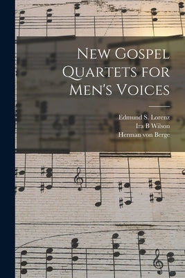 New Gospel Quartets for Men's Voices by Lorenz, Edmund S. (Edmund Simon) 185