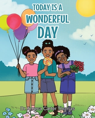 Today Is A Wonderful Day by Thomas, Ameca Carter