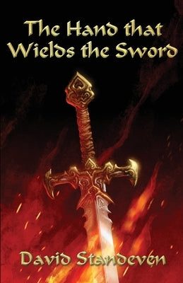 The Hand that Wields the Sword by Standeven, David