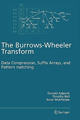 The Burrows-Wheeler Transform:: Data Compression, Suffix Arrays, and Pattern Matching by Adjeroh, Donald