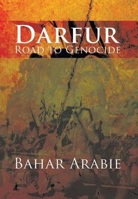 Darfur: Road to Genocide by Arabie, Bahar