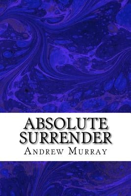 Absolute Surrender: (Andrew Murray Classic Collection) by Murray, Andrew