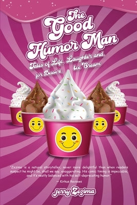 The Good Humor Man: Tales of Life, Laughter and, for Dessert, Ice Cream by Zezima, Jerry