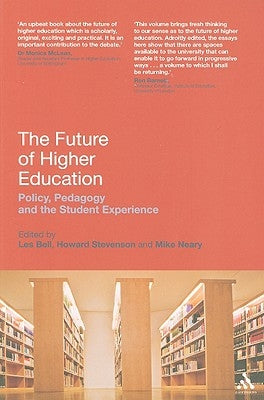 The Future of Higher Education: Policy, Pedagogy and the Student Experience by Bell, Les