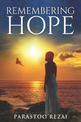 Remembering Hope by Rezai, Parastoo