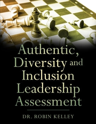 Authentic, Diversity and Inclusion Assessment by Kelley, Robin