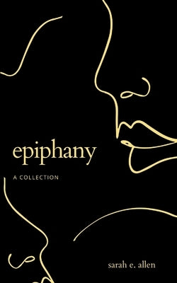 Epiphany a Collection by Allen, Sarah