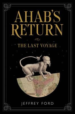 Ahab's Return: Or, the Last Voyage by Ford, Jeffrey