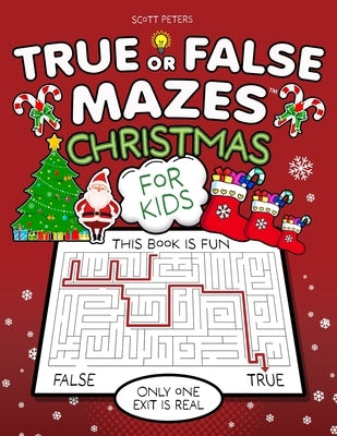 True Or False Mazes: Christmas by Peters, Scott