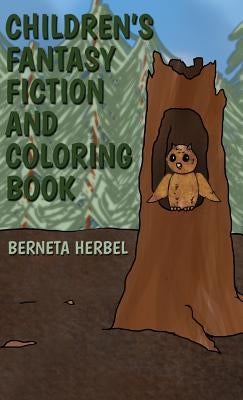 Children's Fantasy Fiction and Coloring Book by Herbel, Berneta