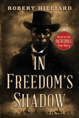 In Freedom's Shadow by Hilliard, Robert