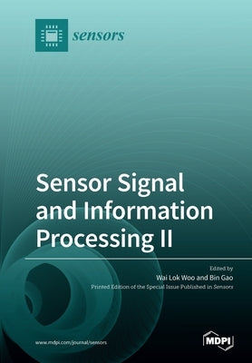 Sensor Signal and Information Processing II by Woo, Wai Lok