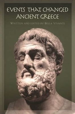 Events That Changed Ancient Greece by Vivante, Bella