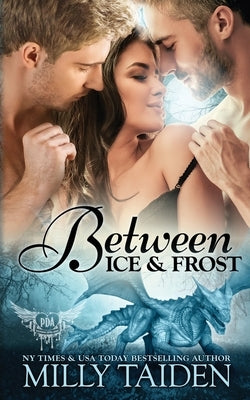 Between Ice and Frost: Paranormal Dragon Romance by Taiden, Milly