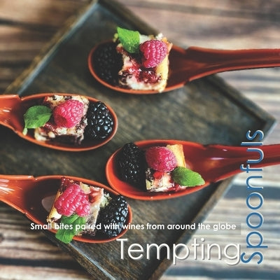 Tempting Spoonfuls: Small bites paired with wines from around the globe by Renken, Robin