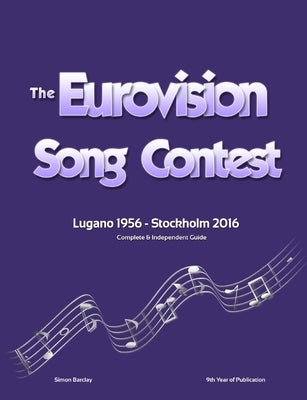 The Complete & Independent Guide to the Eurovision Song Contest 2016 by Barclay, Simon