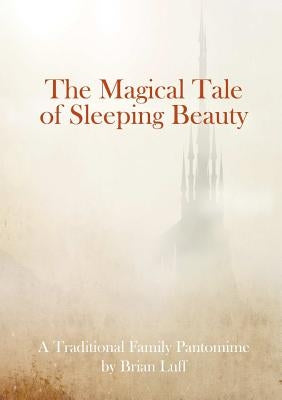 The Magical Tale of Sleeping Beauty by Luff, Brian