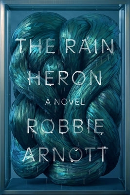 The Rain Heron by Arnott, Robbie