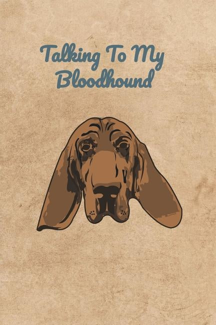 Talking To My Bloodhound by Bennett, Peter Charles