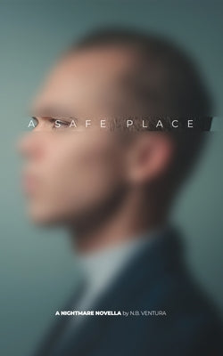 A Safe Place: A Nightmare Novella by Ventura, N. B.