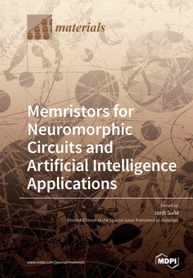 Memristors for Neuromorphic Circuits and Artificial Intelligence Applications by Suñé, Jordi