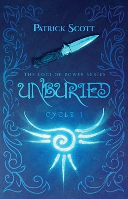 Unburied: The Loci of Power Series, Cycle I by Scott, Patrick