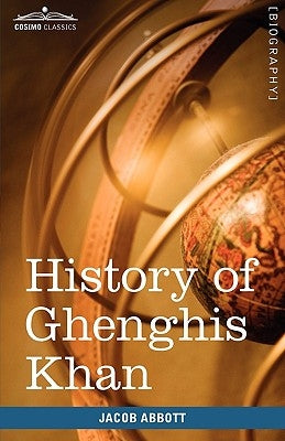 History of Ghenghis Khan: Makers of History by Abbott, Jacob