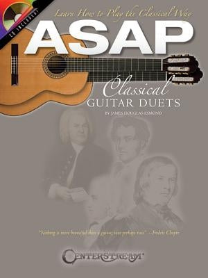 ASAP Classical Guitar Duets: Learn How to Play the Classical Way [With CD (Audio)] by Esmond, James Douglas