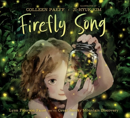 Firefly Song: Lynn Frierson Faust and the Great Smoky Mountain Discovery by Paeff, Colleen