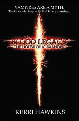 Blood Legacy: The House of Alexander by Hawkins, Kerri