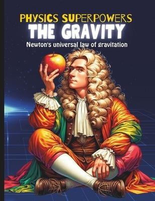 Gravity Book for Kids: Book about Gravity for Kids Science Kid's Guide to Newton's Law of Gravitation and Physics by Booksgeek