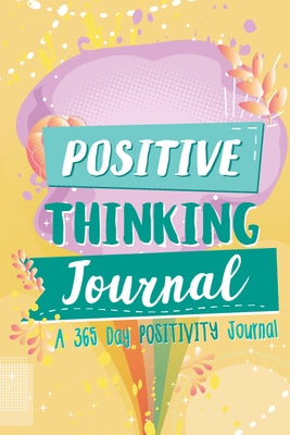 Positive Thinking Journal: A 365 Day Positivity Journal (Affirmations for Kids; Positive Books; Kids Bookcase) by Woo! Jr. Kids Activities