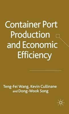 Container Port Production and Economic Efficiency by Wang, T.