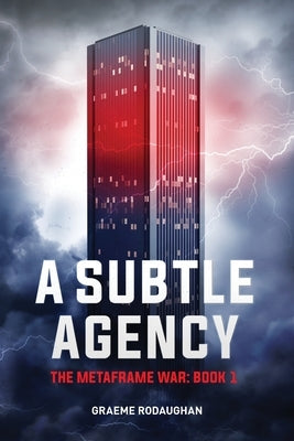 A Subtle Agency: The Metaframe War: Book 1 by Rodaughan, Graeme